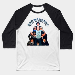 Bad Manners Baseball T-Shirt